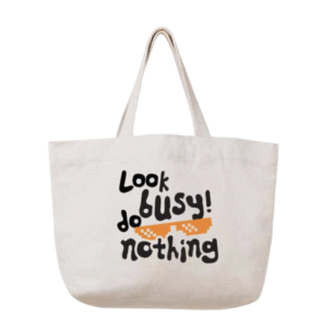 LOOK BUSY DO NOTHING